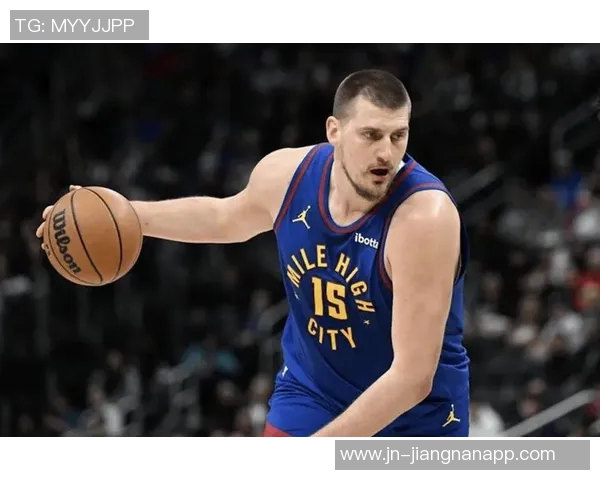 约基奇强调保持强硬态度以适应裁判判罚标准这是球队训练的核心内容